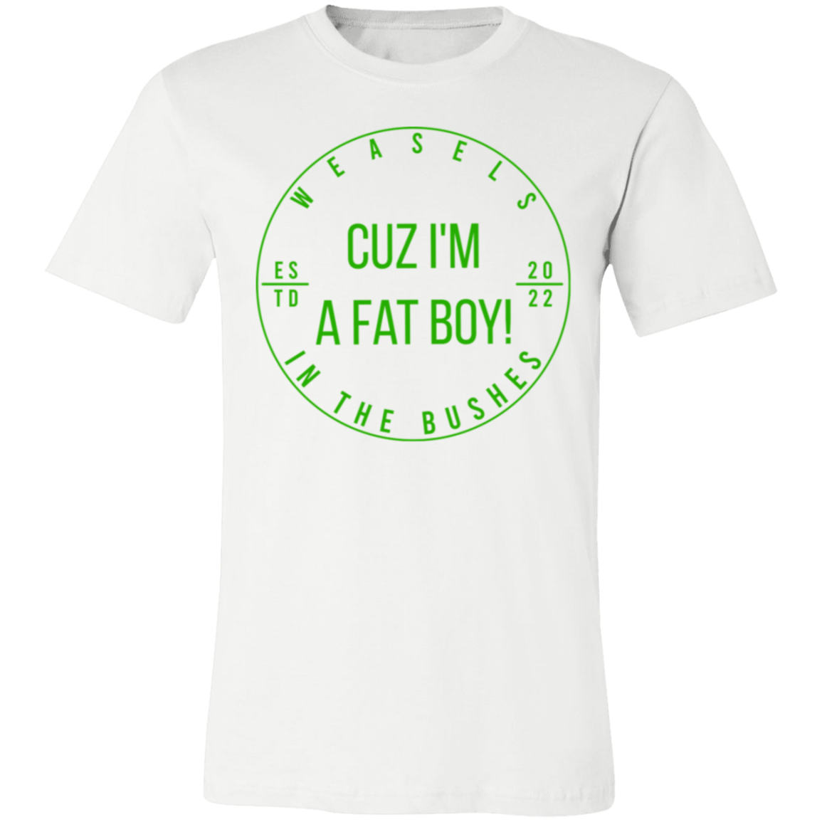 Cuz I'm A Fat Boy! Green Logo