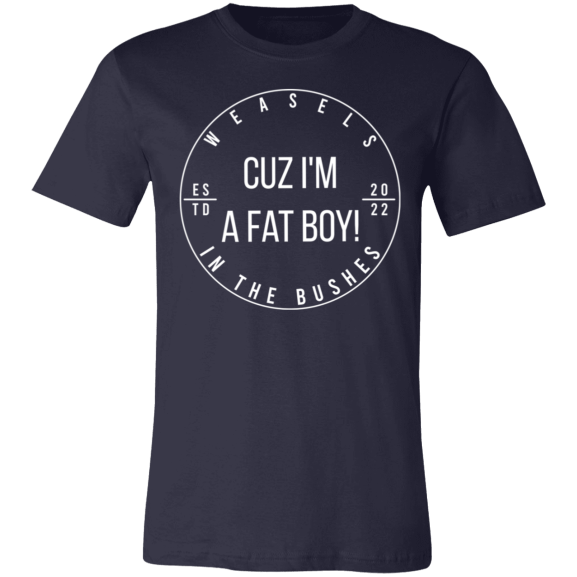 Cuz I'm A Fat Boy! - White Logo