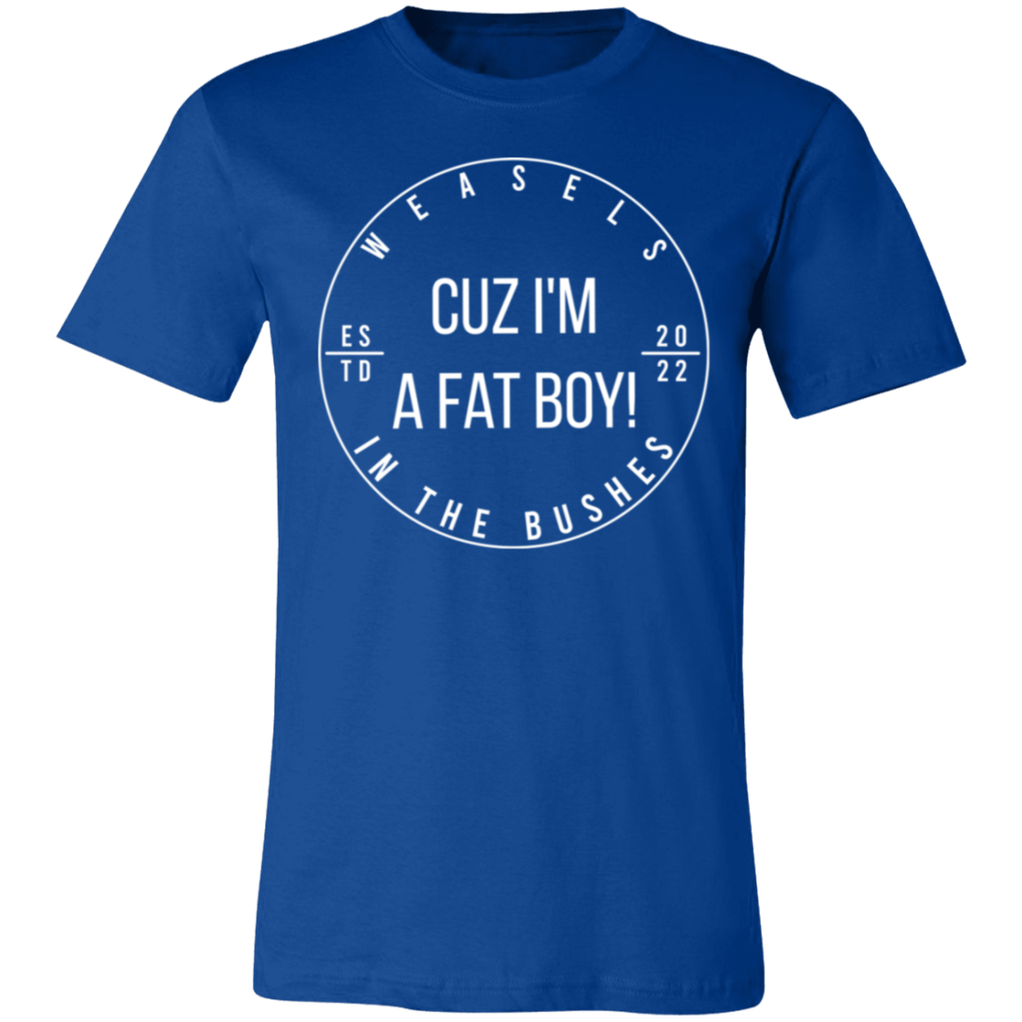 Cuz I'm A Fat Boy! - White Logo