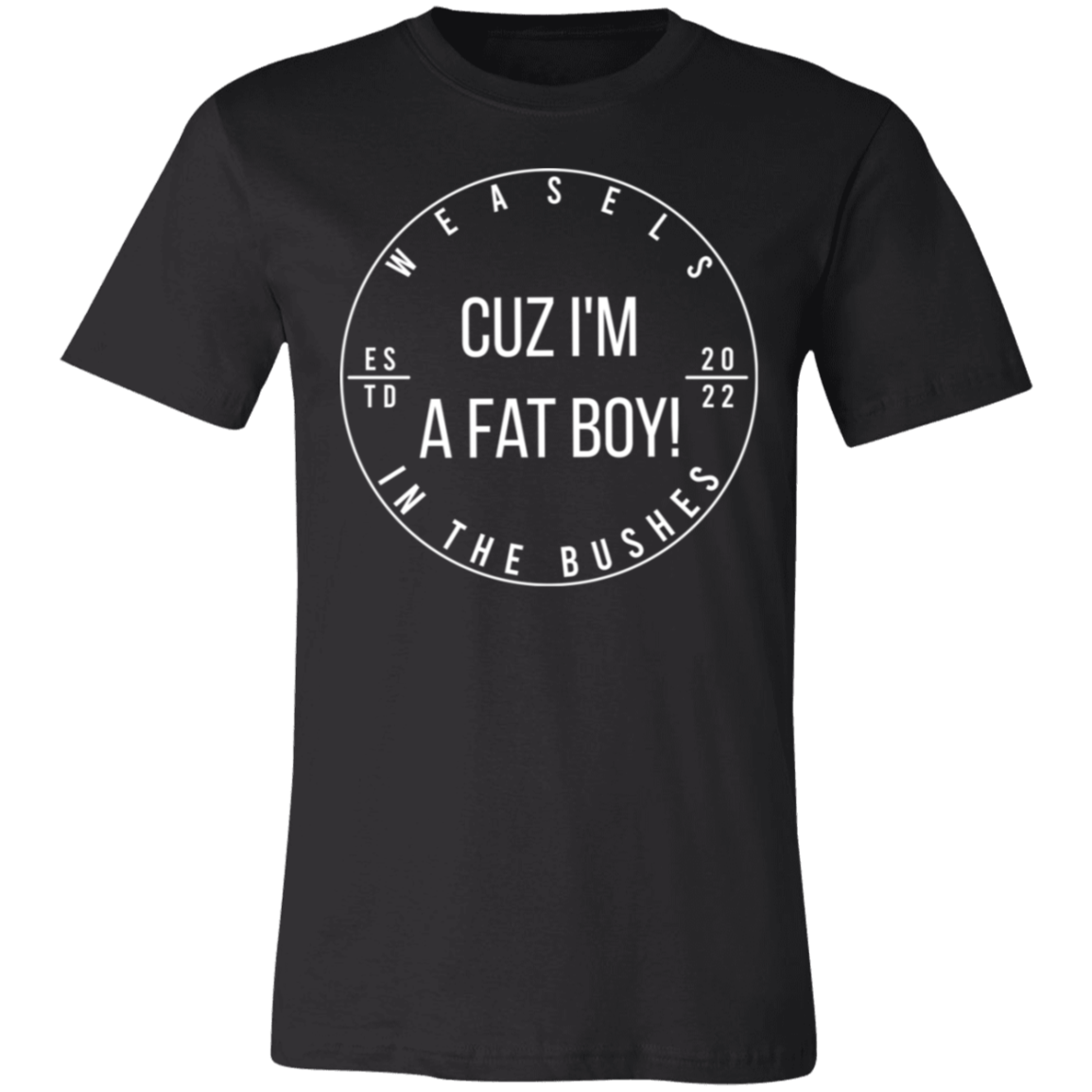 Cuz I'm A Fat Boy! - White Logo