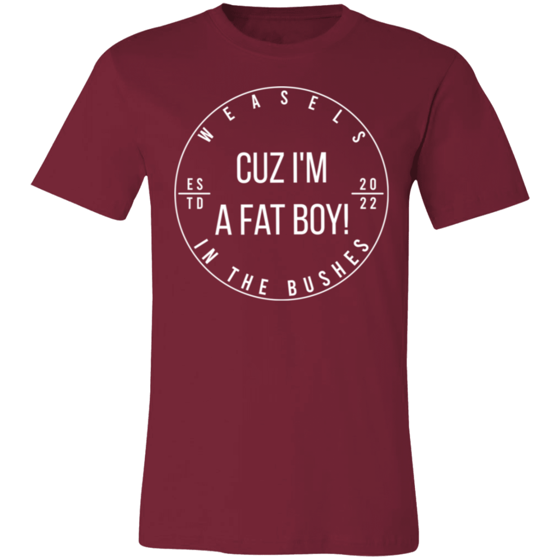 Cuz I'm A Fat Boy! - White Logo