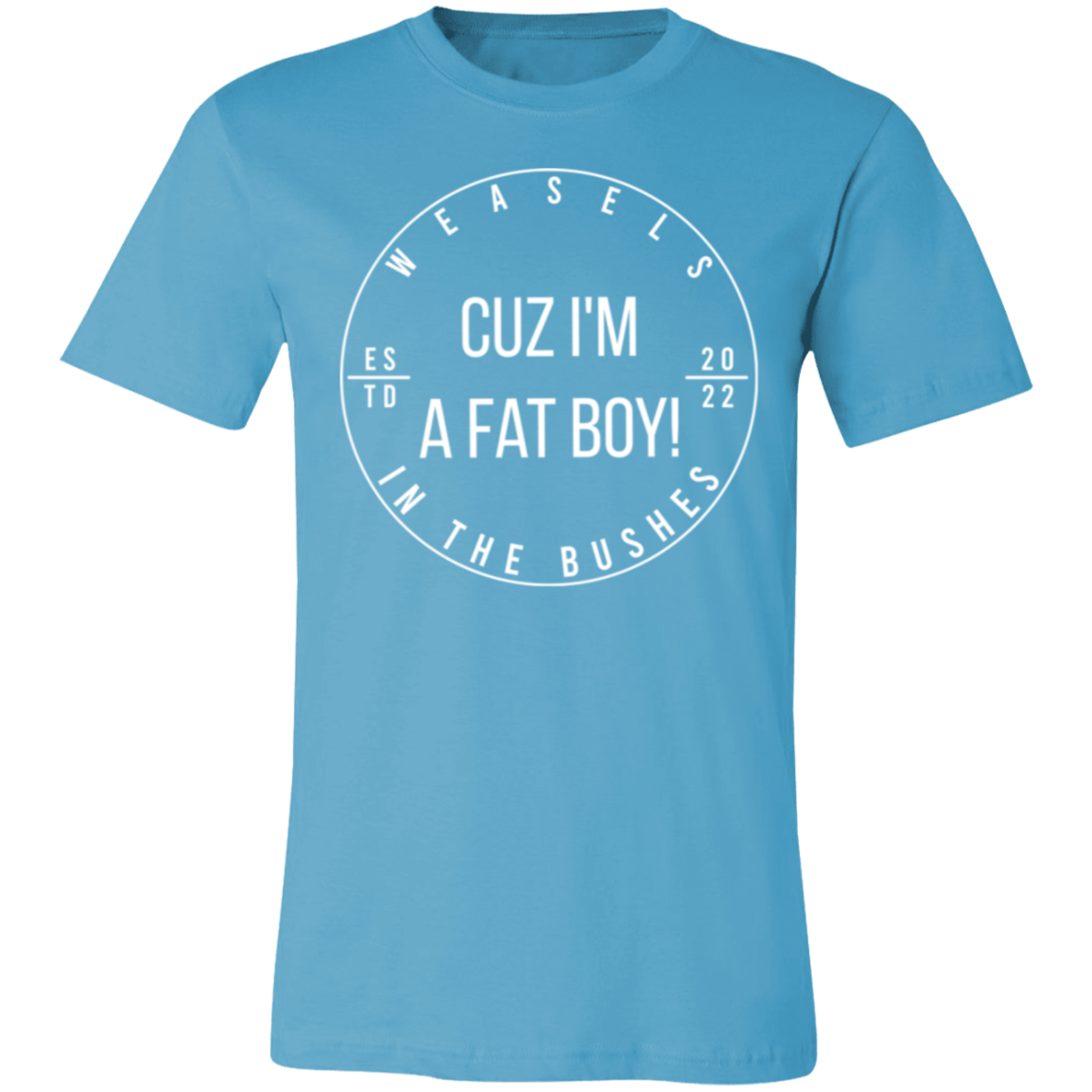 Cuz I'm A Fat Boy! - White Logo