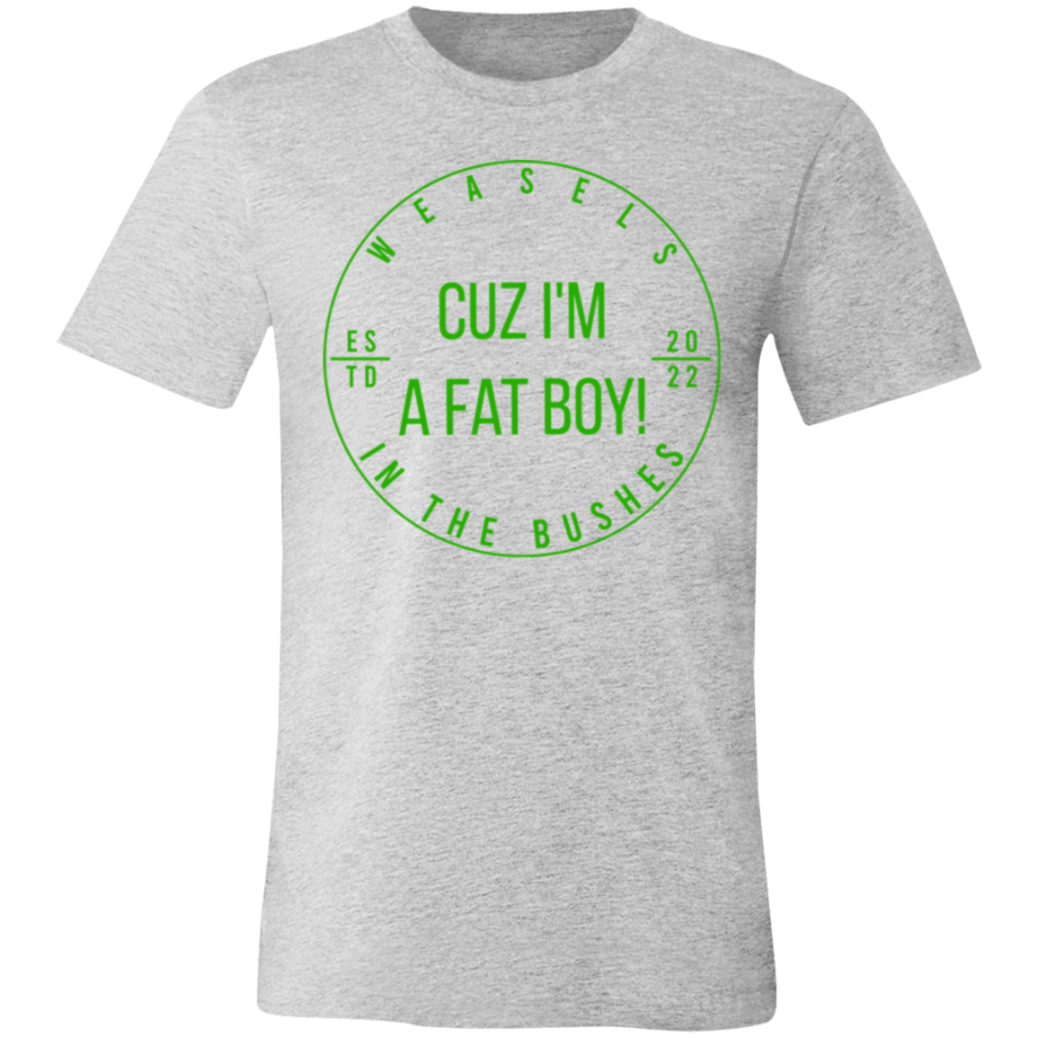 Cuz I'm A Fat Boy! Green Logo