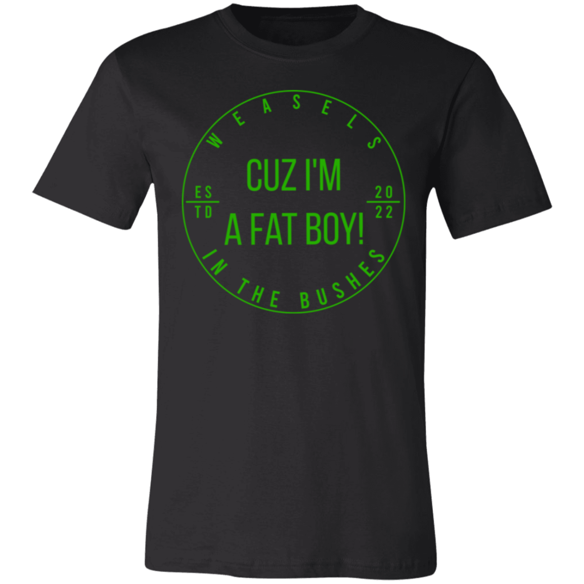 Cuz I'm A Fat Boy! Green Logo