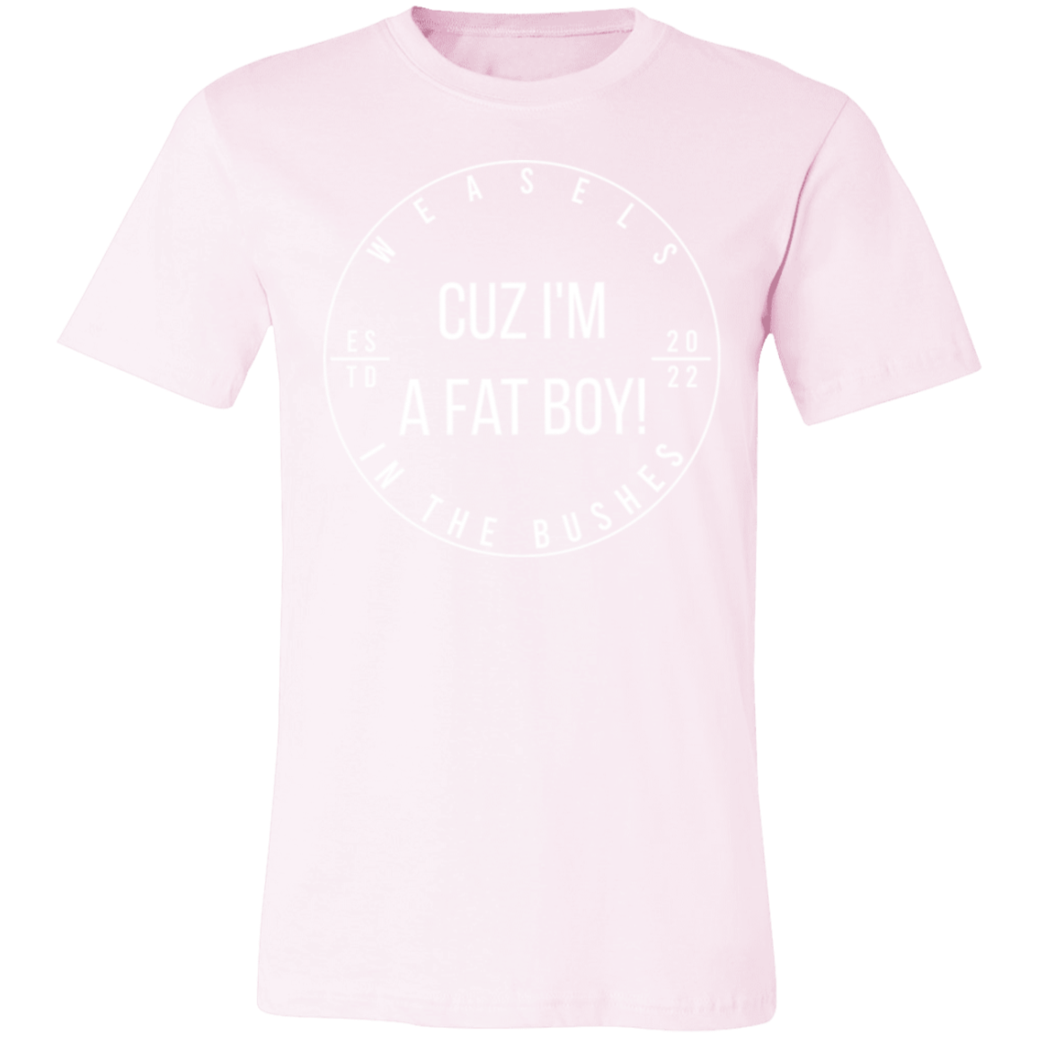 Cuz I'm A Fat Boy! - White Logo