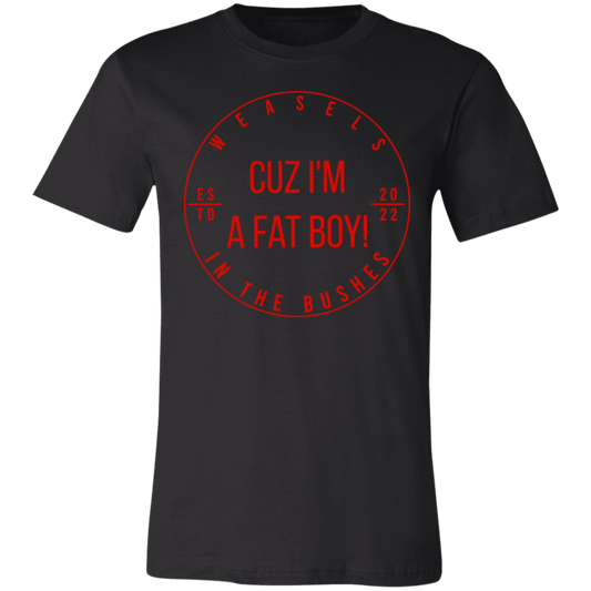 Cuz I'm A Fat Boy! Red Logo